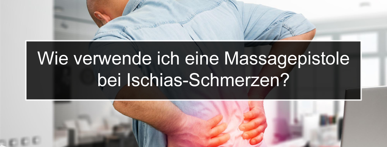 Was Mache Ich Bei Ischiasschmerzen massagepistole-test.de